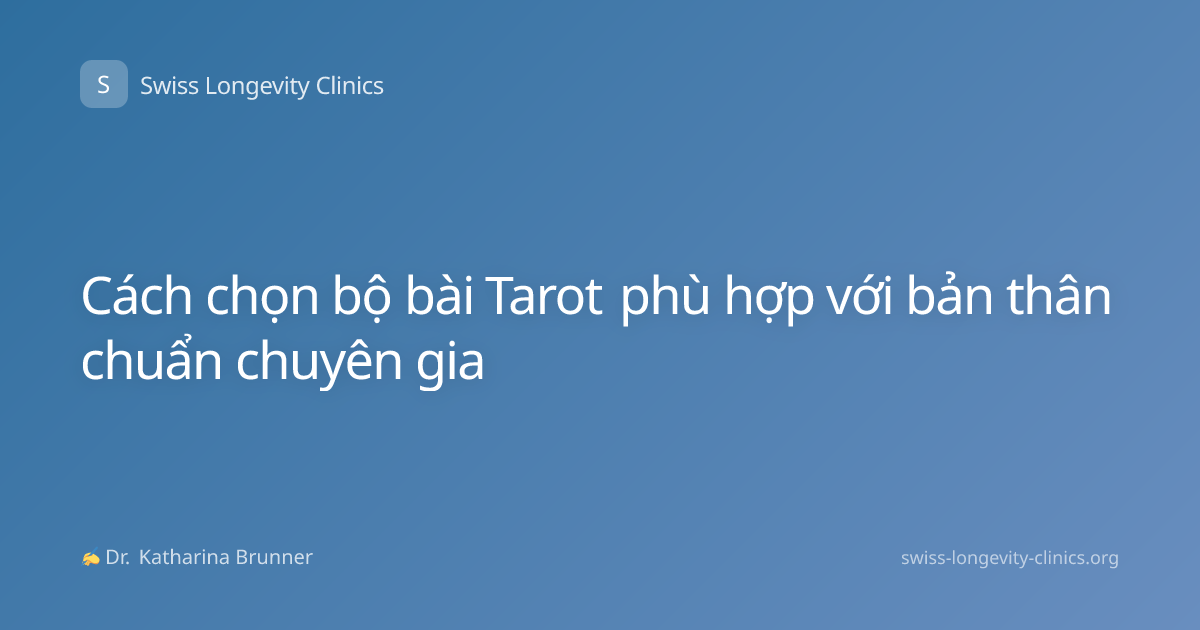 Cách chọn bộ bài Tarot phù hợp với bản thân chuẩn chuyên gia