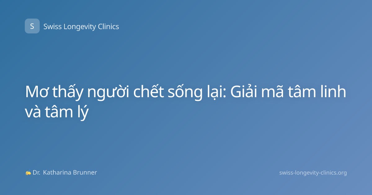 Mơ thấy người chết sống lại: Giải mã tâm linh và tâm lý
