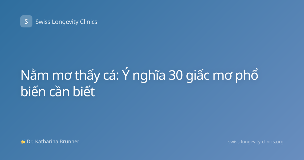 Nằm mơ thấy cá: Ý nghĩa 30 giấc mơ phổ biến cần biết