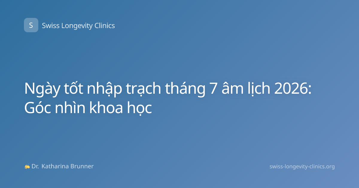 Ngày tốt nhập trạch tháng 7 âm lịch 2026: Góc nhìn khoa học