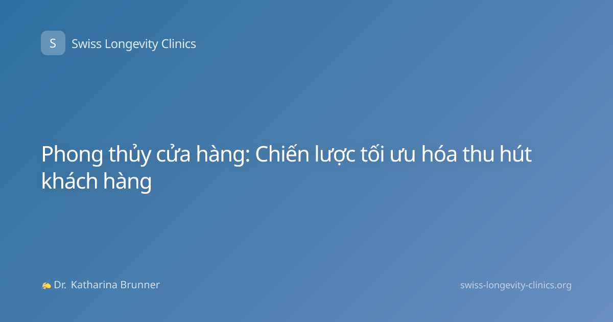 Phong thủy cửa hàng: Chiến lược tối ưu hóa thu hút khách hàng