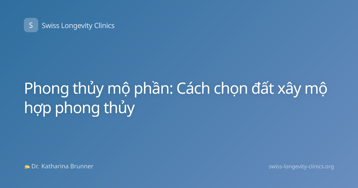 Phong thủy mộ phần: Cách chọn đất xây mộ hợp phong thủy