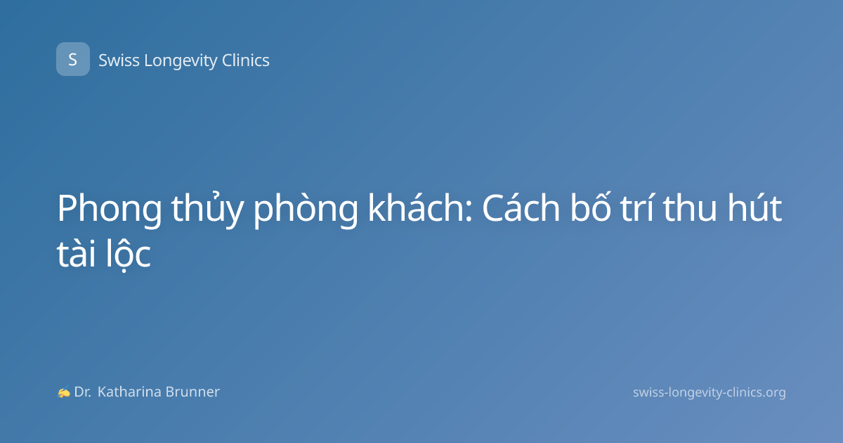 Phong thủy phòng khách: Cách bố trí thu hút tài lộc