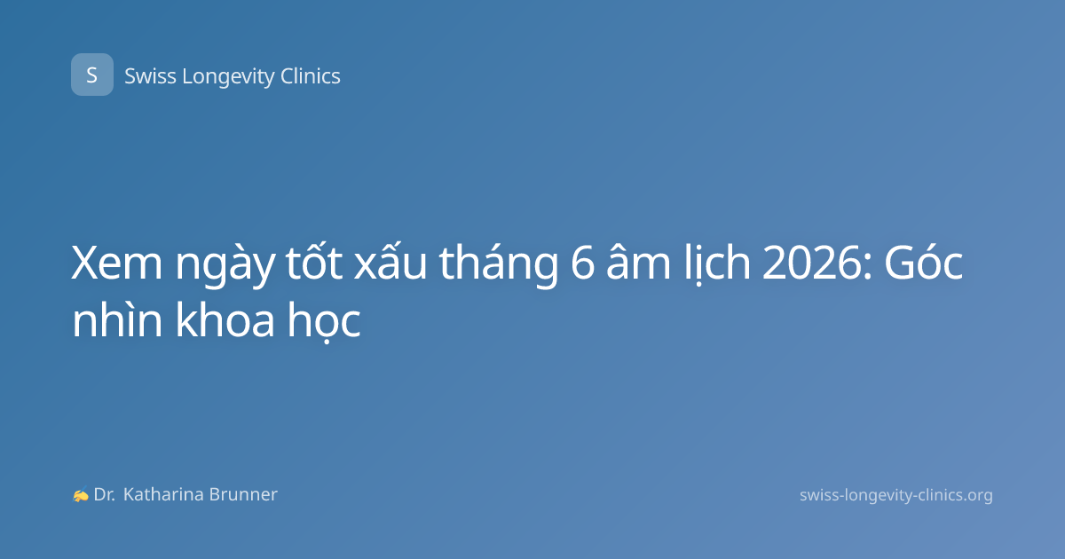 Xem ngày tốt xấu tháng 6 âm lịch 2026: Góc nhìn khoa học